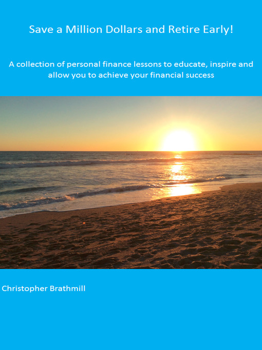 Title details for Save a Million Dollars and Retire Early! by Christopher Brathmill - Available